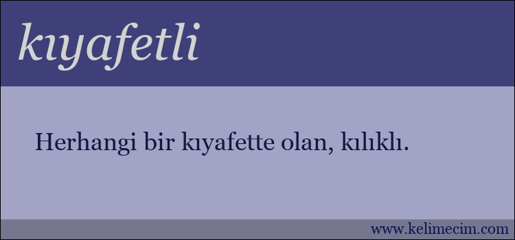 kıyafetli kelimesinin anlamı ne demek?