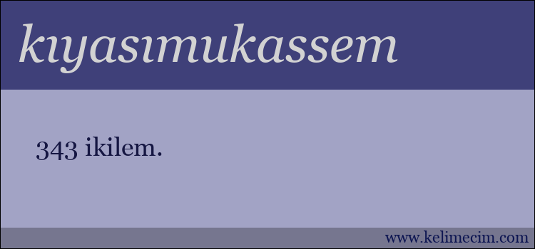 kıyasımukassem kelimesinin anlamı ne demek?