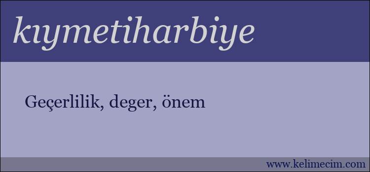 kıymetiharbiye kelimesinin anlamı ne demek?