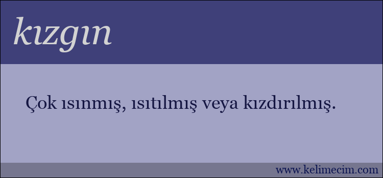 kızgın kelimesinin anlamı ne demek?