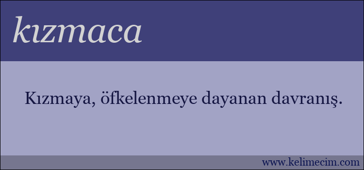 kızmaca kelimesinin anlamı ne demek?