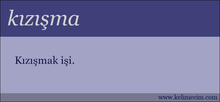 kızışma kelimesinin anlamı ne demek?