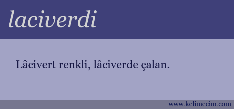 laciverdi kelimesinin anlamı ne demek?