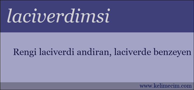 laciverdimsi kelimesinin anlamı ne demek?