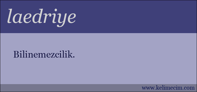 laedriye kelimesinin anlamı ne demek?