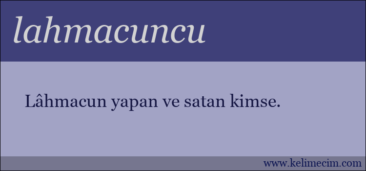 lahmacuncu kelimesinin anlamı ne demek?