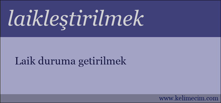 laikleştirilmek kelimesinin anlamı ne demek?