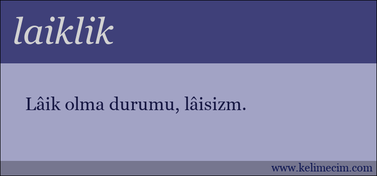 laiklik kelimesinin anlamı ne demek?