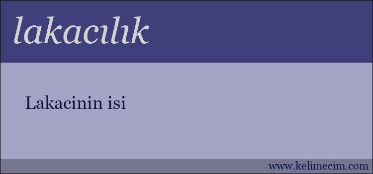 lakacılık kelimesinin anlamı ne demek?