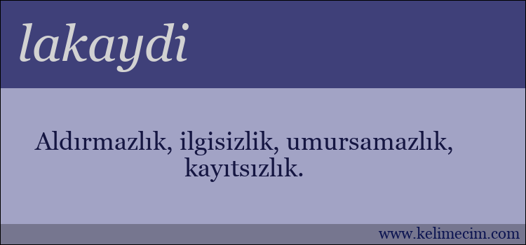 lakaydi kelimesinin anlamı ne demek?