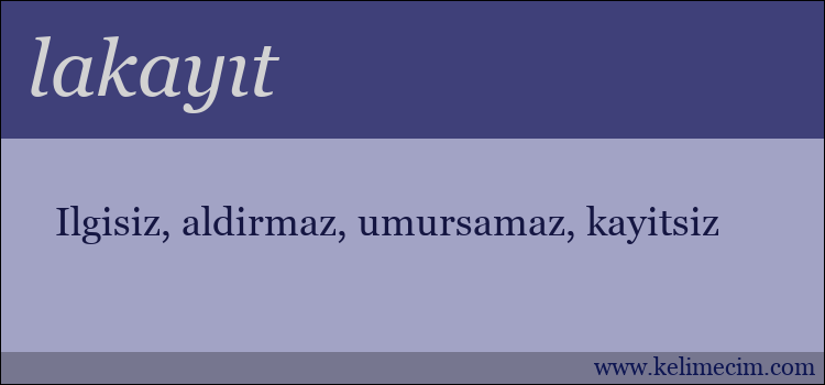 lakayıt kelimesinin anlamı ne demek?