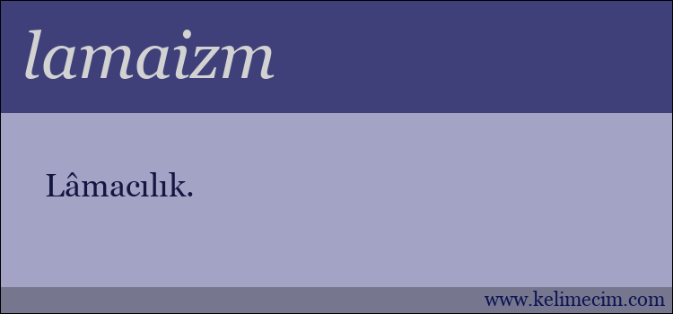 lamaizm kelimesinin anlamı ne demek?