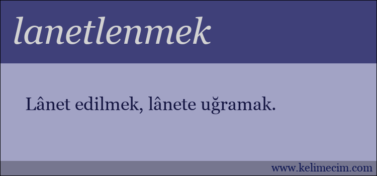 lanetlenmek kelimesinin anlamı ne demek?