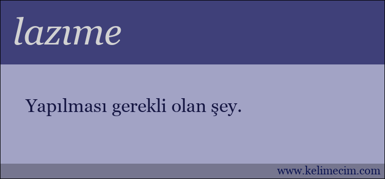 lazıme kelimesinin anlamı ne demek?