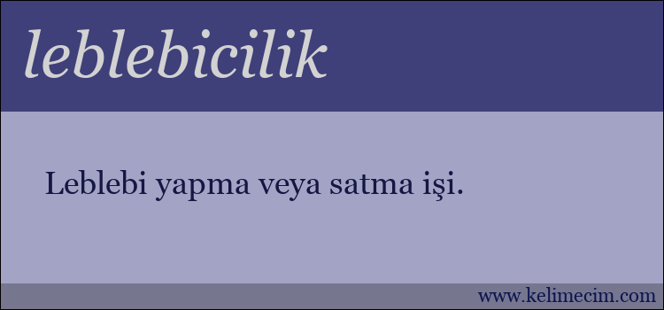 leblebicilik kelimesinin anlamı ne demek?