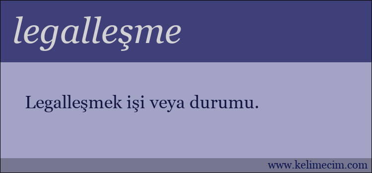 legalleşme kelimesinin anlamı ne demek?