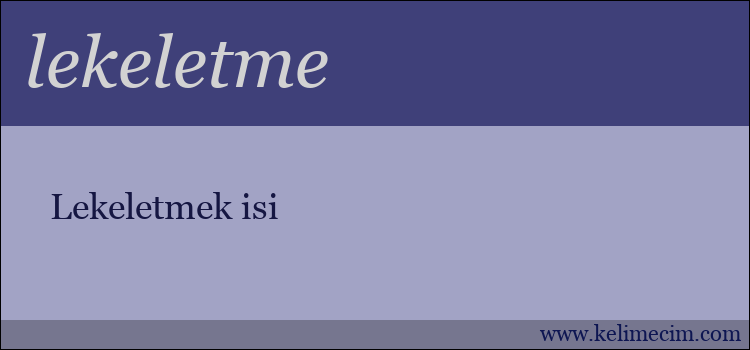 lekeletme kelimesinin anlamı ne demek?