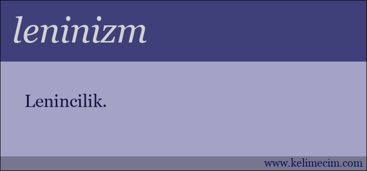 leninizm kelimesinin anlamı ne demek?