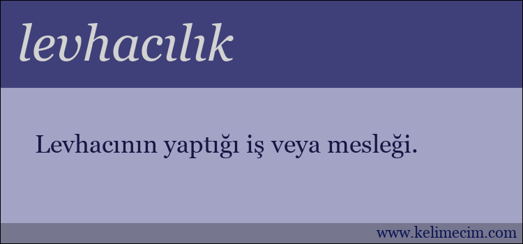 levhacılık kelimesinin anlamı ne demek?