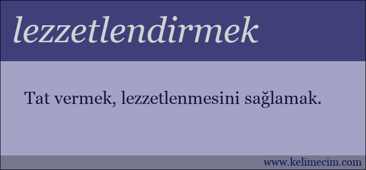 lezzetlendirmek kelimesinin anlamı ne demek?