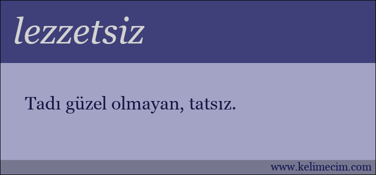 lezzetsiz kelimesinin anlamı ne demek?