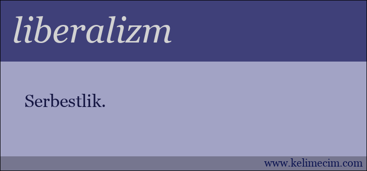 liberalizm kelimesinin anlamı ne demek?