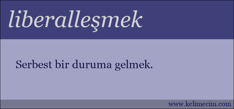 liberalleşmek kelimesinin anlamı ne demek?