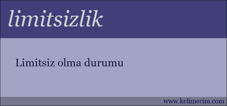 limitsizlik kelimesinin anlamı ne demek?