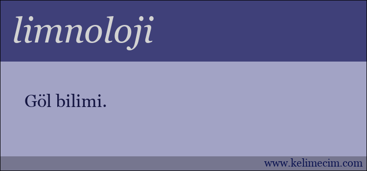 limnoloji kelimesinin anlamı ne demek?