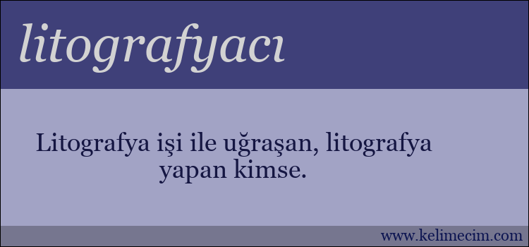 litografyacı kelimesinin anlamı ne demek?