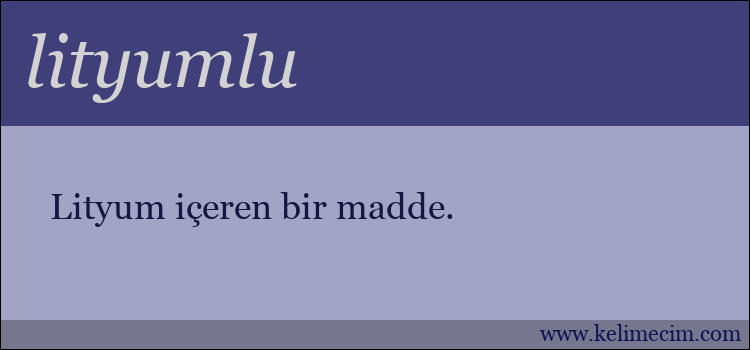 lityumlu kelimesinin anlamı ne demek?