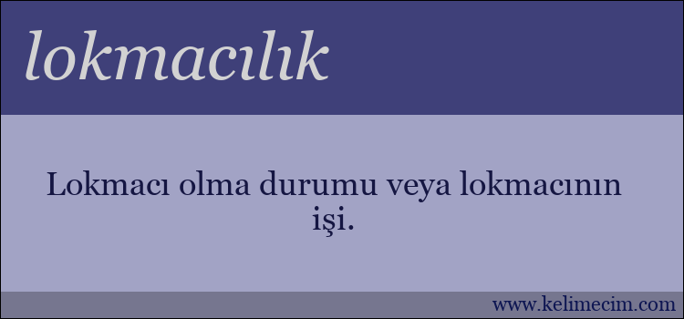 lokmacılık kelimesinin anlamı ne demek?