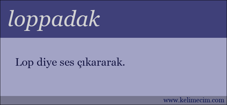 loppadak kelimesinin anlamı ne demek?