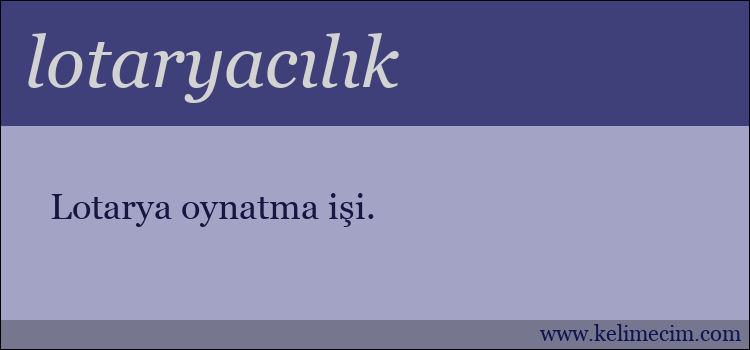 lotaryacılık kelimesinin anlamı ne demek?