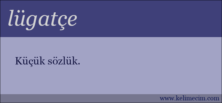 lügatçe kelimesinin anlamı ne demek?