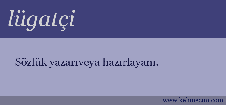 lügatçi kelimesinin anlamı ne demek?