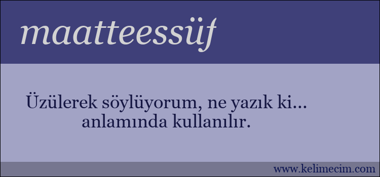 maatteessüf kelimesinin anlamı ne demek?
