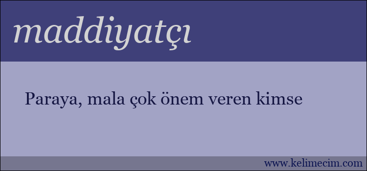 maddiyatçı kelimesinin anlamı ne demek?