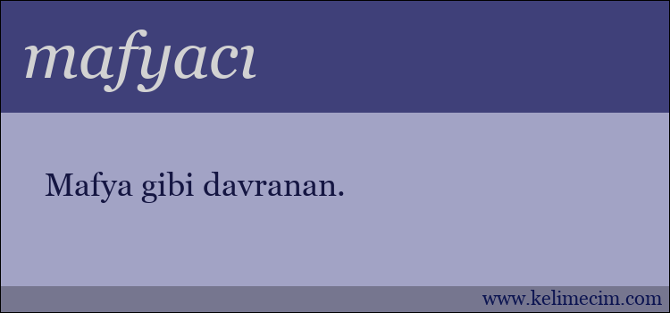 mafyacı kelimesinin anlamı ne demek?