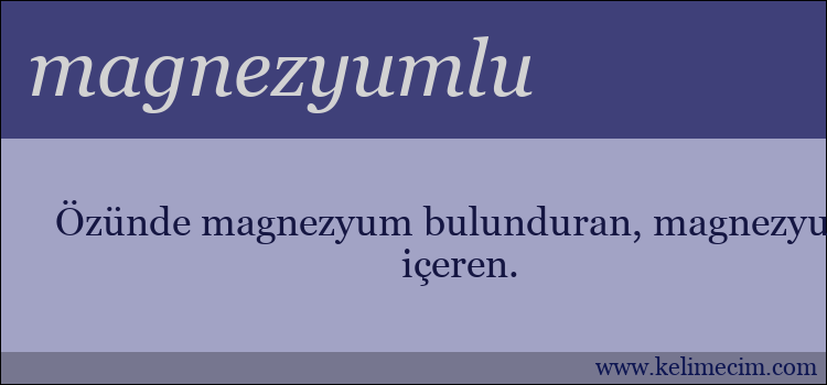 magnezyumlu kelimesinin anlamı ne demek?