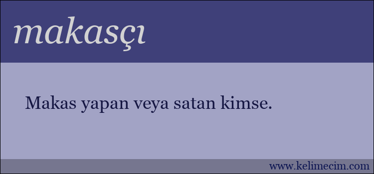 makasçı kelimesinin anlamı ne demek?