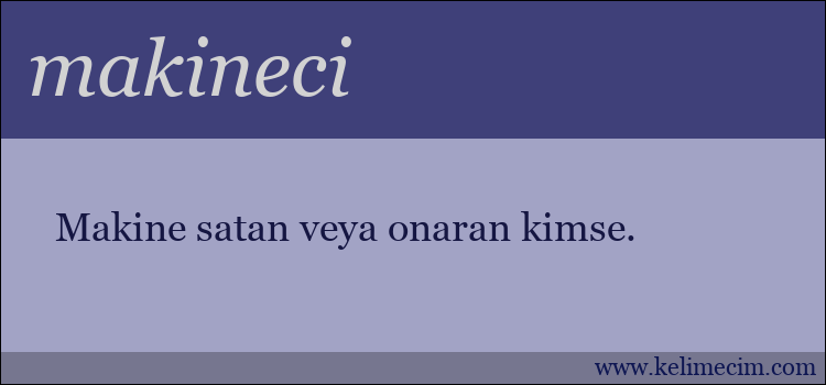 makineci kelimesinin anlamı ne demek?