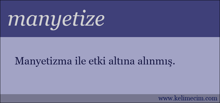 manyetize kelimesinin anlamı ne demek?