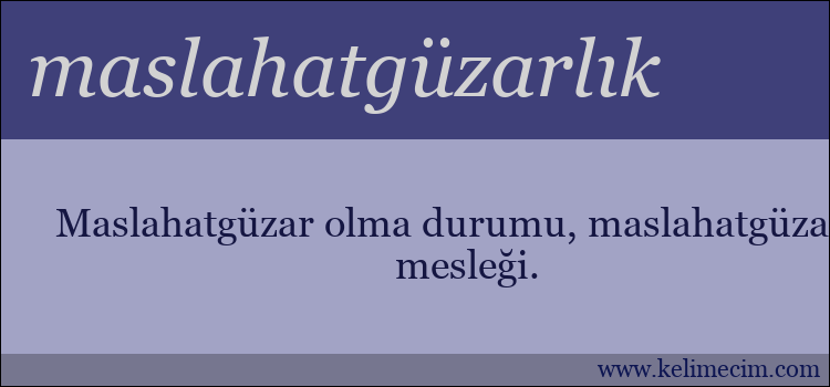 maslahatgüzarlık kelimesinin anlamı ne demek?