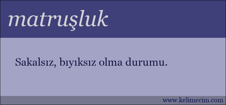 matruşluk kelimesinin anlamı ne demek?