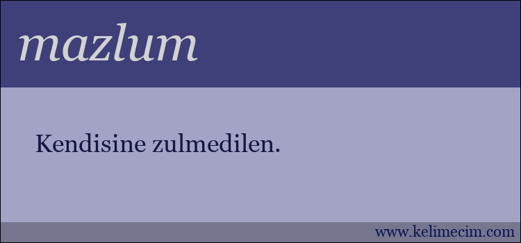 mazlum kelimesinin anlamı ne demek?