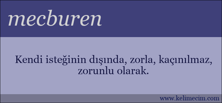 mecburen kelimesinin anlamı ne demek?