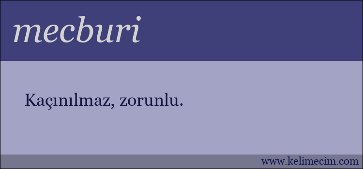 mecburi kelimesinin anlamı ne demek?