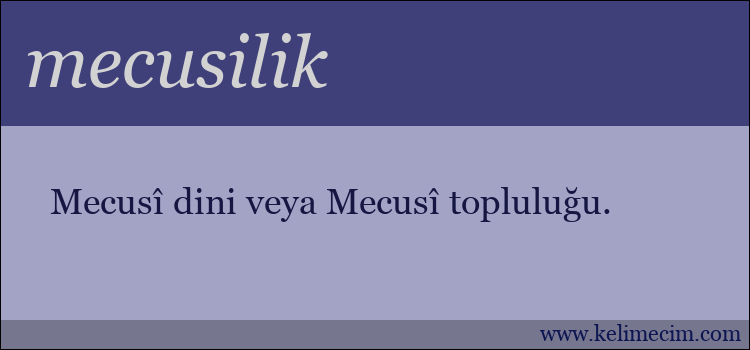 mecusilik kelimesinin anlamı ne demek?