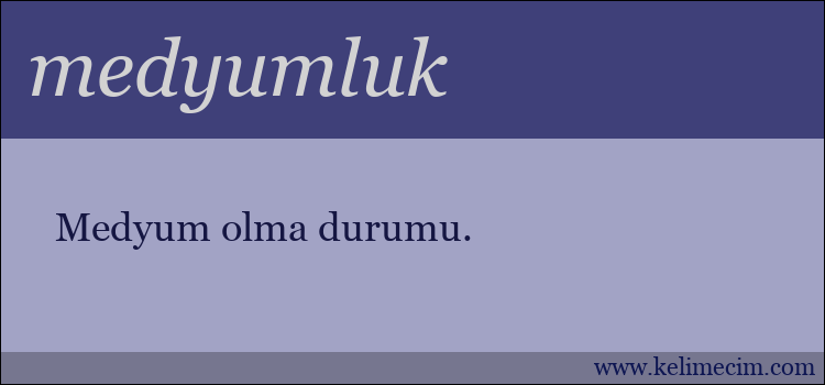 medyumluk kelimesinin anlamı ne demek?